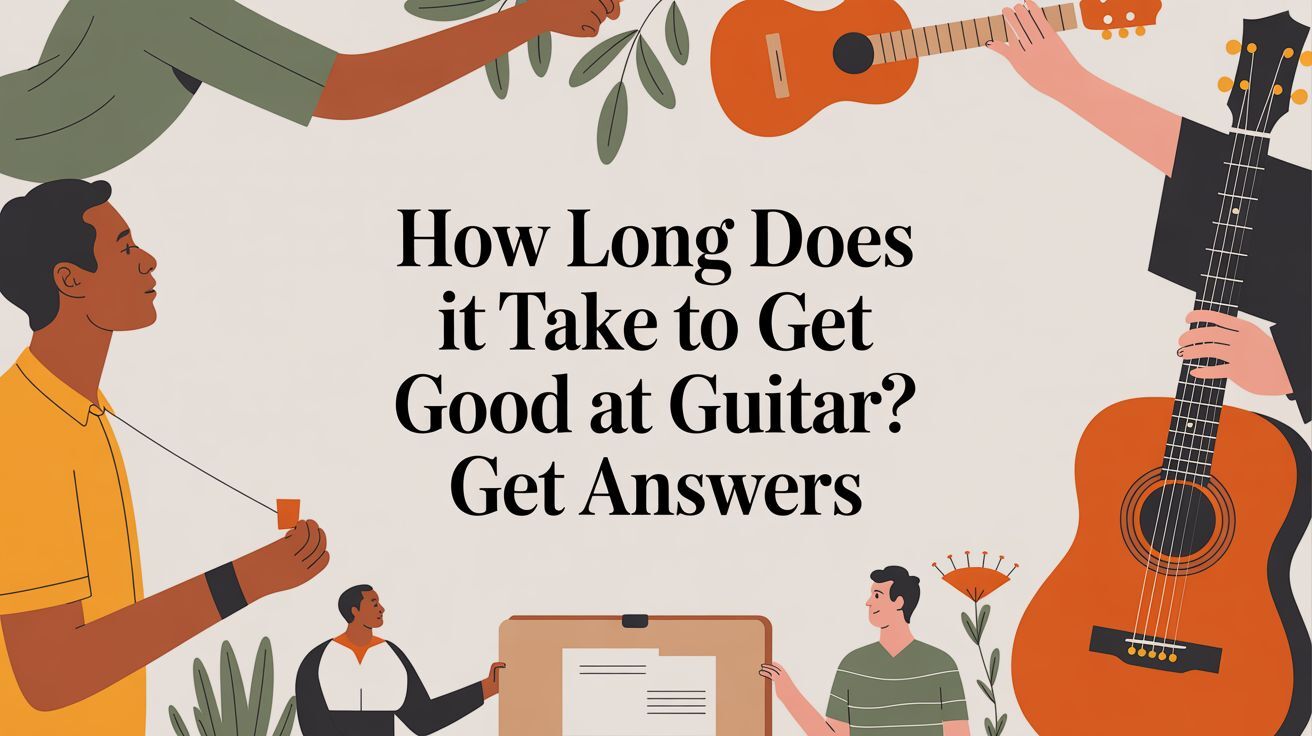 How Long Does It Take To Get Good At Guitar